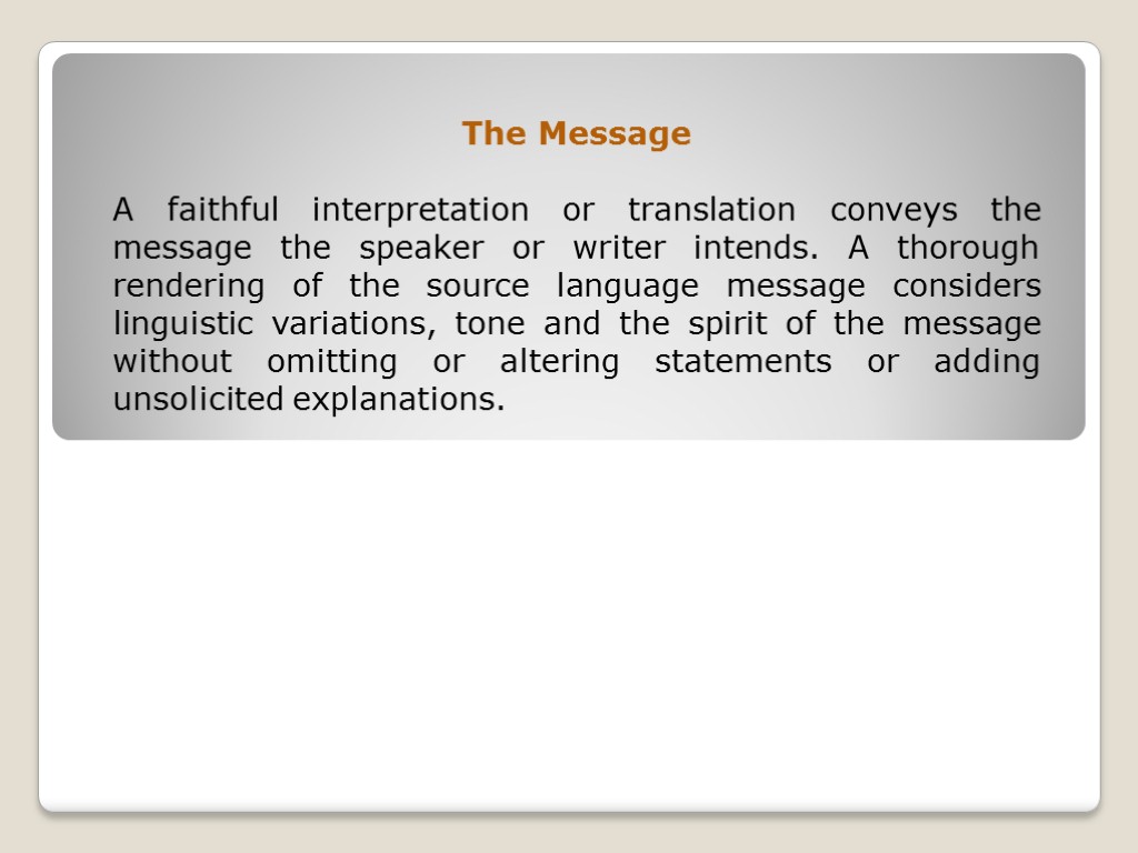 The Message A faithful interpretation or translation conveys the message the speaker or writer